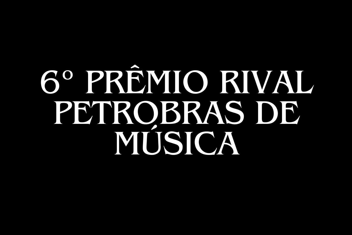 6º Prêmio Rival Petrobras de Música