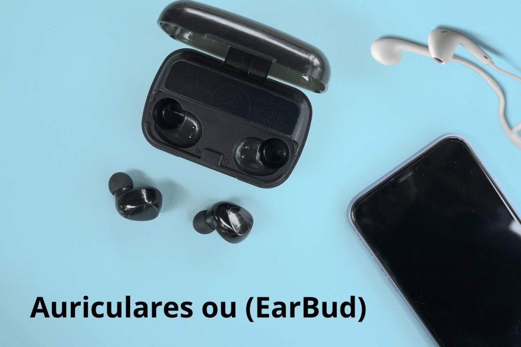 Fones auriculares ou (EarBud)