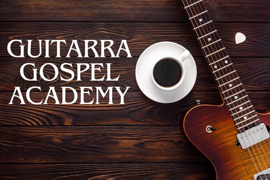 Sobre o Curso Guitarra Gospel Academy